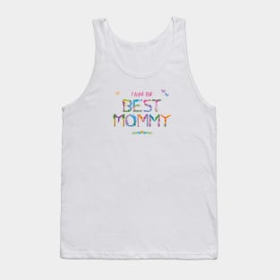 I Have The Best Mommy - tropical wordart Tank Top